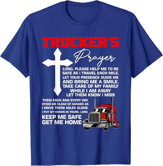 Truckers Prayer Keep Me Safe Get Me Home Hauler Truck Driver T-Shirt - T-Shirt | Royal