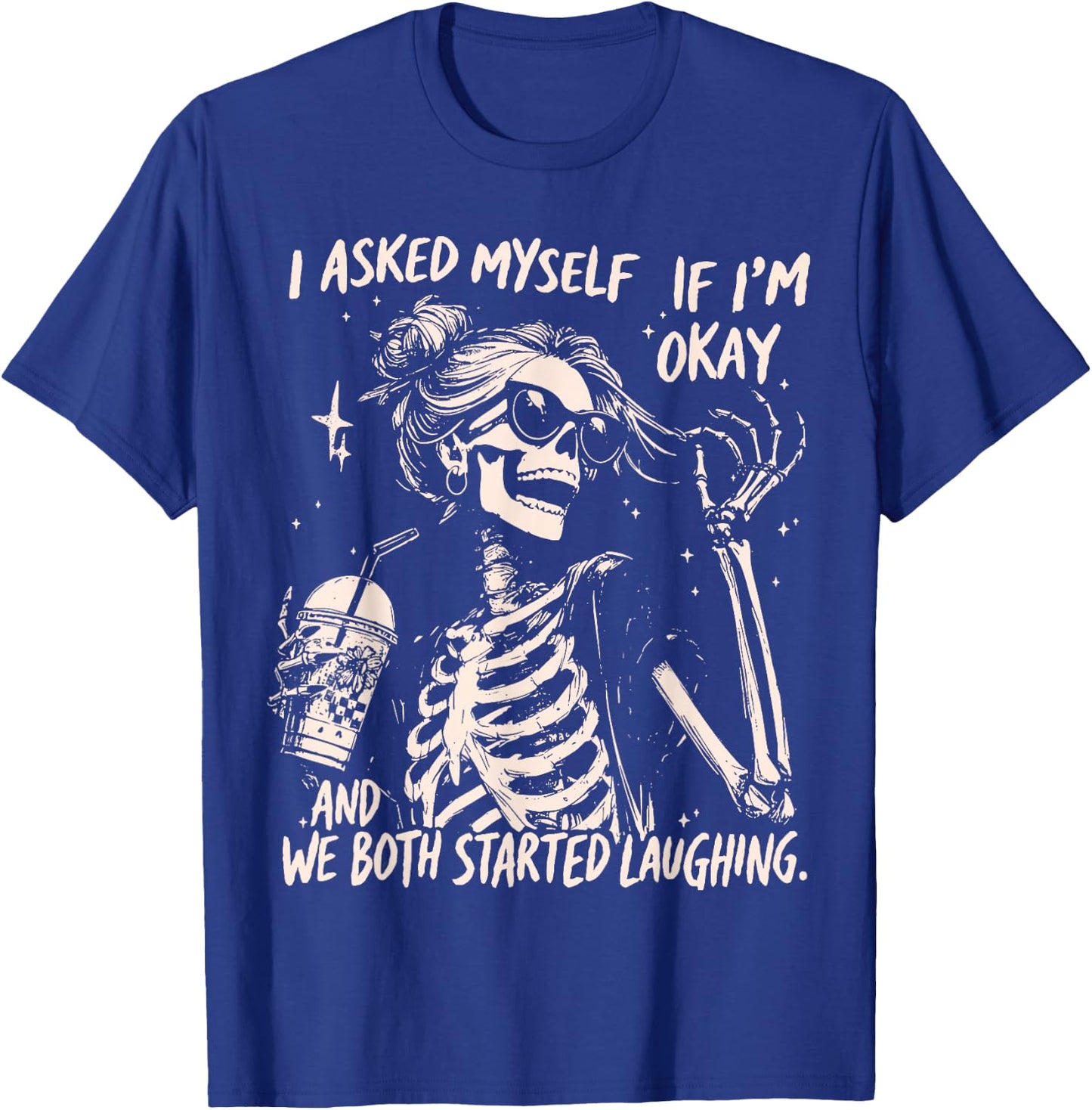 Funny Laughing Skeleton I Asked Myself If I'm Ok Women Girls T-Shirt - T-Shirt | Royal