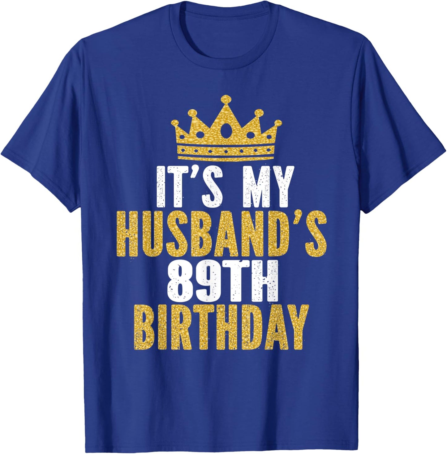 It's My Husband's 89th Birthday 89 Years Old Couple T-Shirt - T-Shirt | Royal