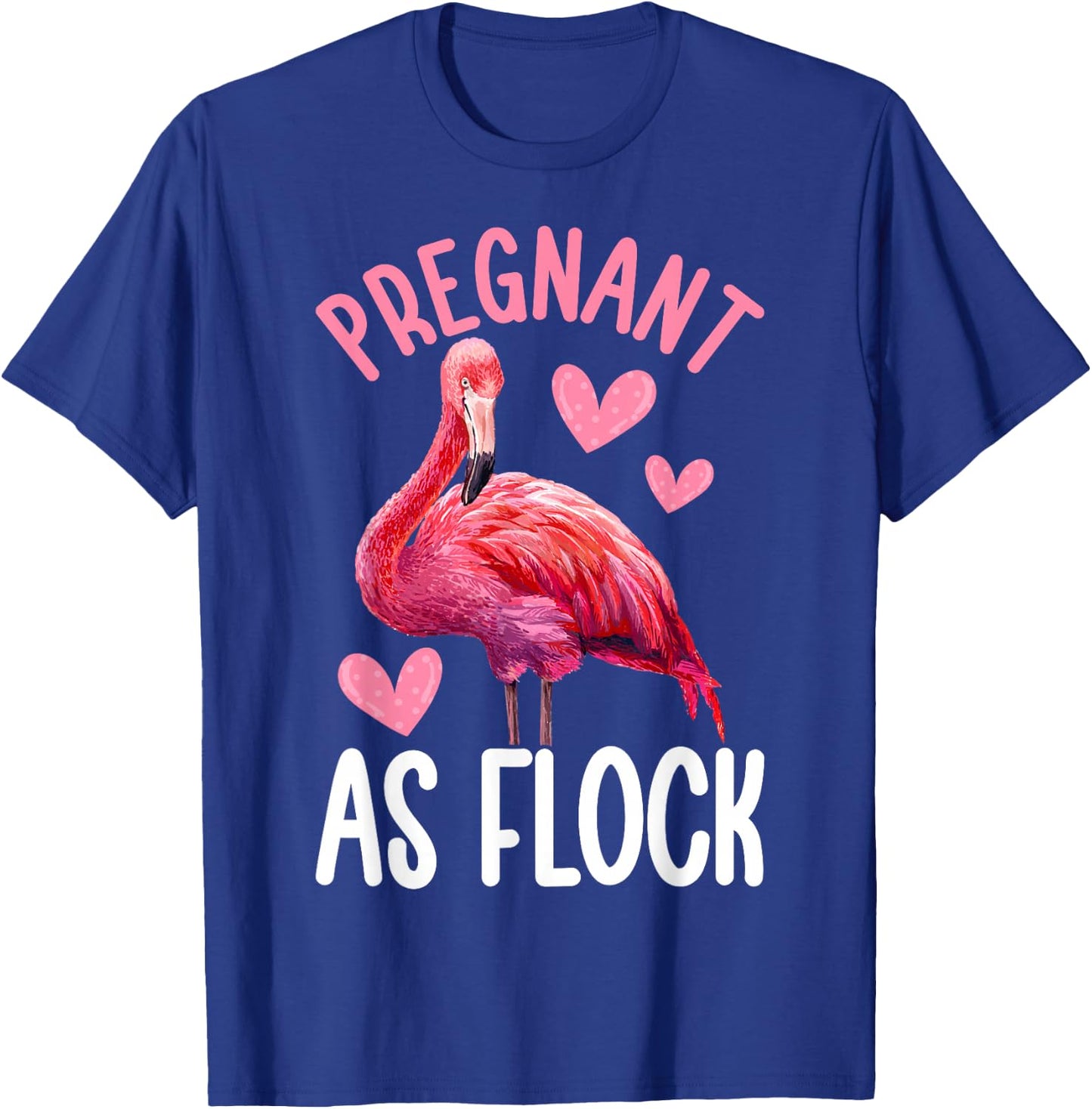 Pregnant As Flock Funny Pregnancy Flamingo Girl T-Shirt - T-Shirt | Royal