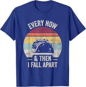 Every Now And Then I Fall Apart Taco T-Shirt - T-Shirt | Royal