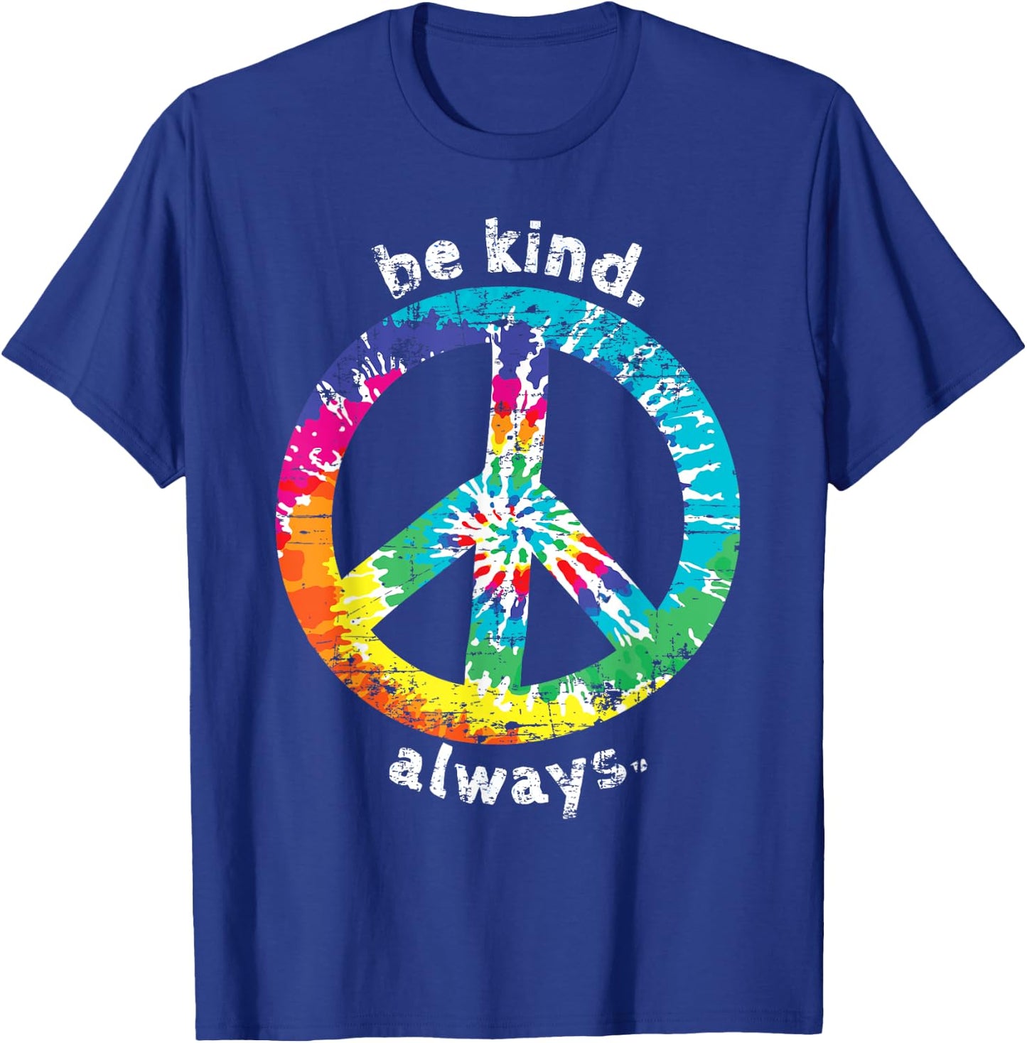 Be Kind. Always. Tie Dye Peace Sign Hippie Style T Shirt T-Shirt - T-Shirt | Royal