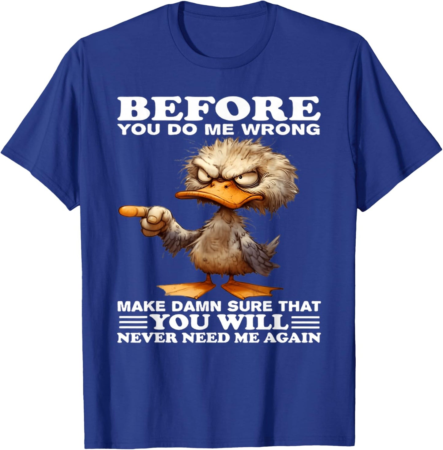 Before you do me wrong make damn sure that you will T-Shirt - T-Shirt | Royal
