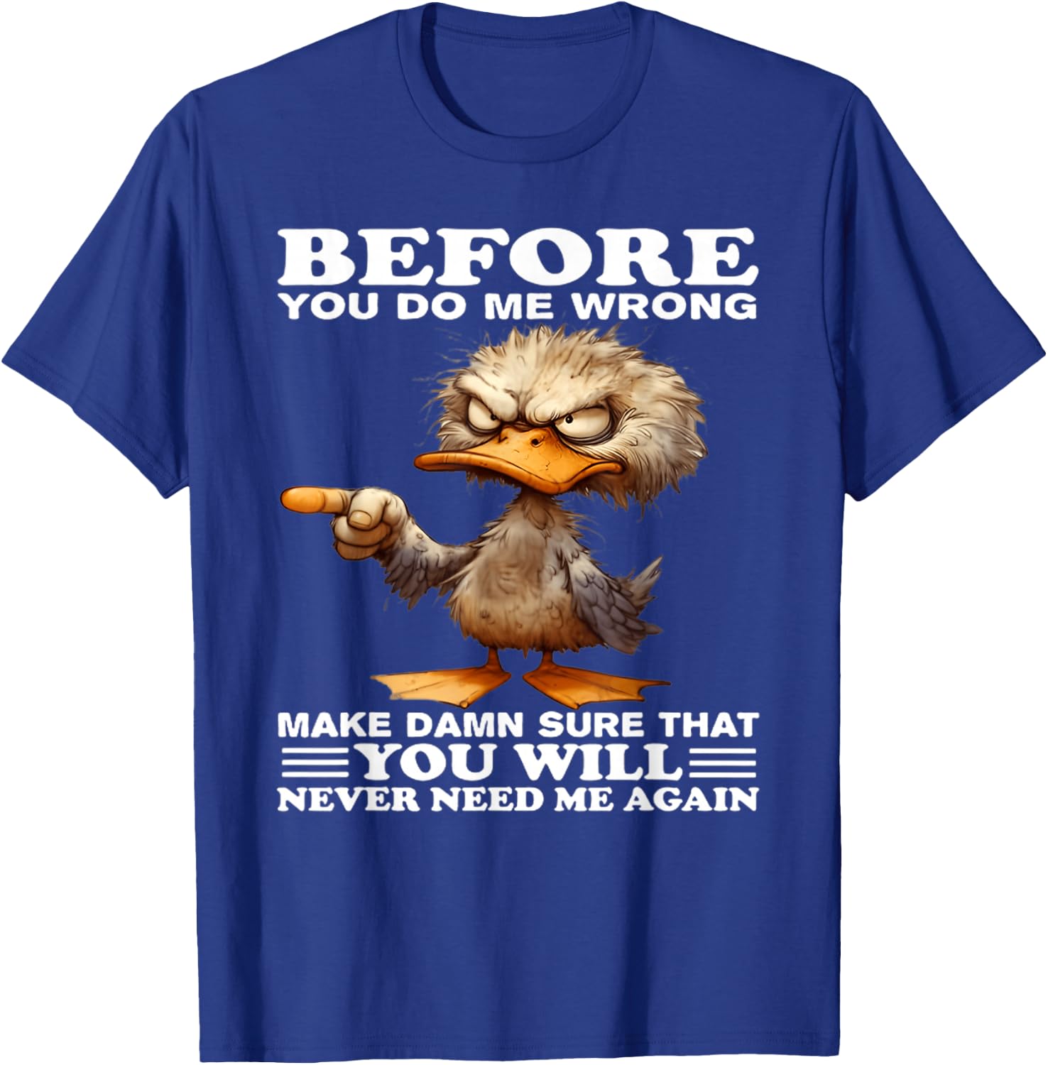 Before you do me wrong make damn sure that you will T-Shirt - T-Shirt | Royal