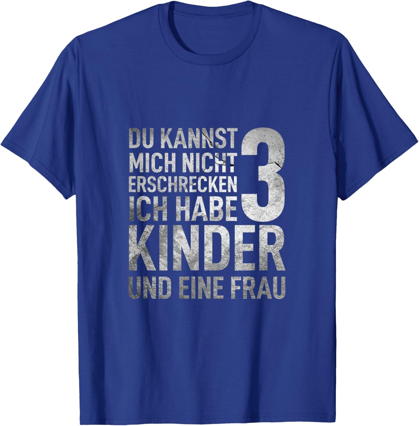 Du Kannst Mich Nicht Erschrecken Ich Habe 3 Kinder Vatertag T-Shirt - T-Shirt | Royal