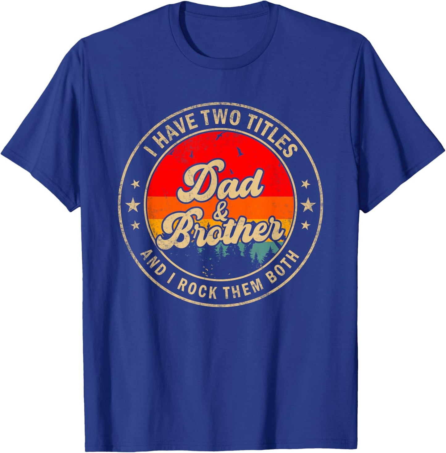 I Have Two Titles Dad & Brother I Rock Them Both Funny Papa T-Shirt - T-Shirt | Royal