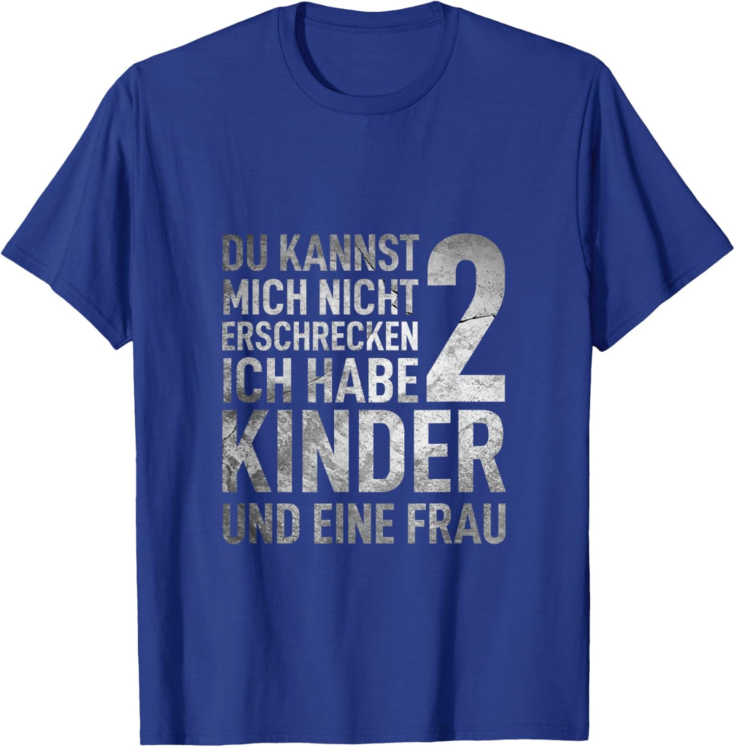 Du Kannst Mich Nicht Erschrecken Ich Habe 2 Kinder Vatertag T-Shirt - T-Shirt | Royal