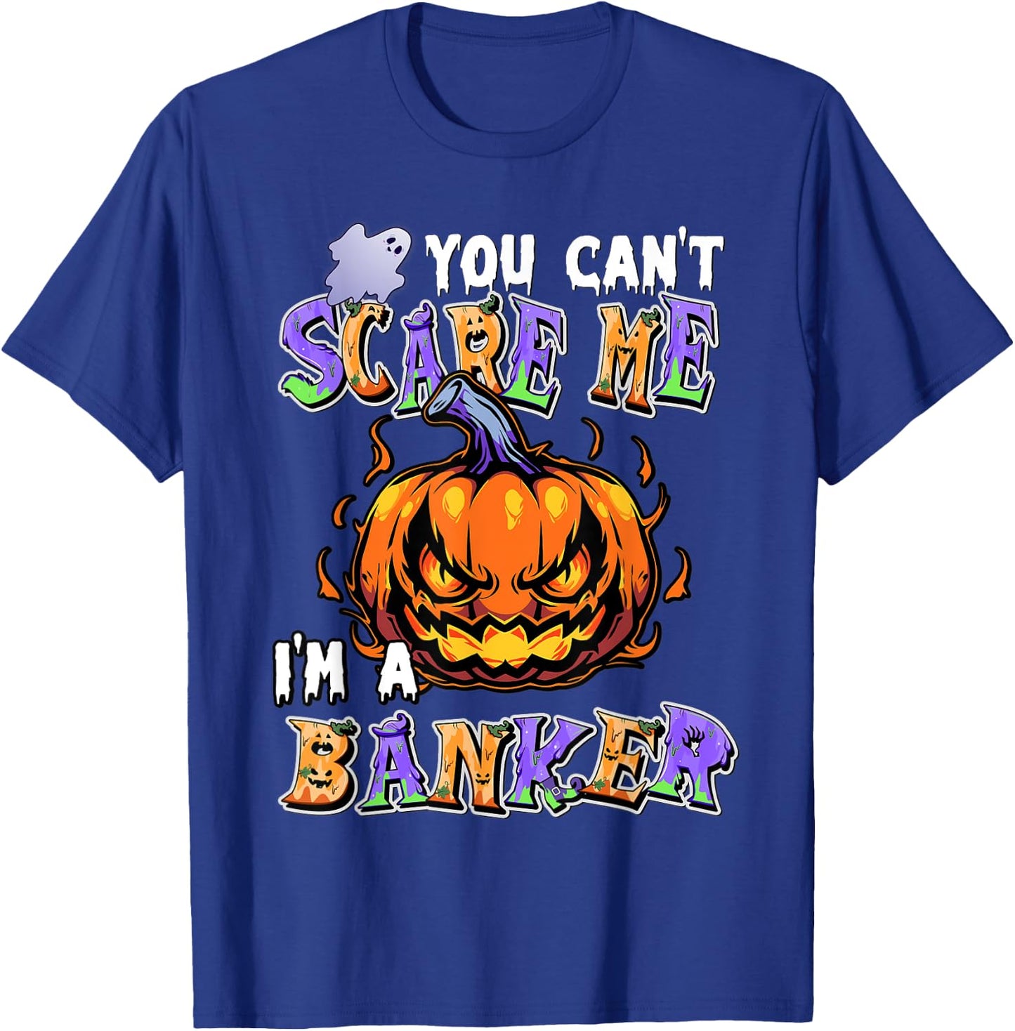 You Can't Scare Me I'm a Banker T-Shirt - T-Shirt | Royal