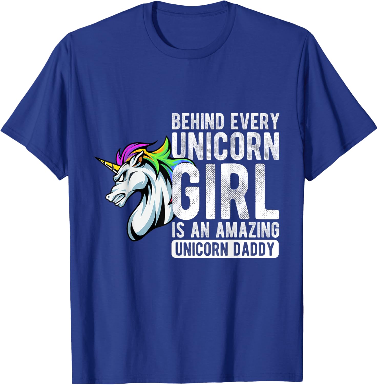 BEHIND EVERY Unicorn GIRL IS AN AMAZING Unicorn Daddy T-Shirt - T-Shirt | Royal