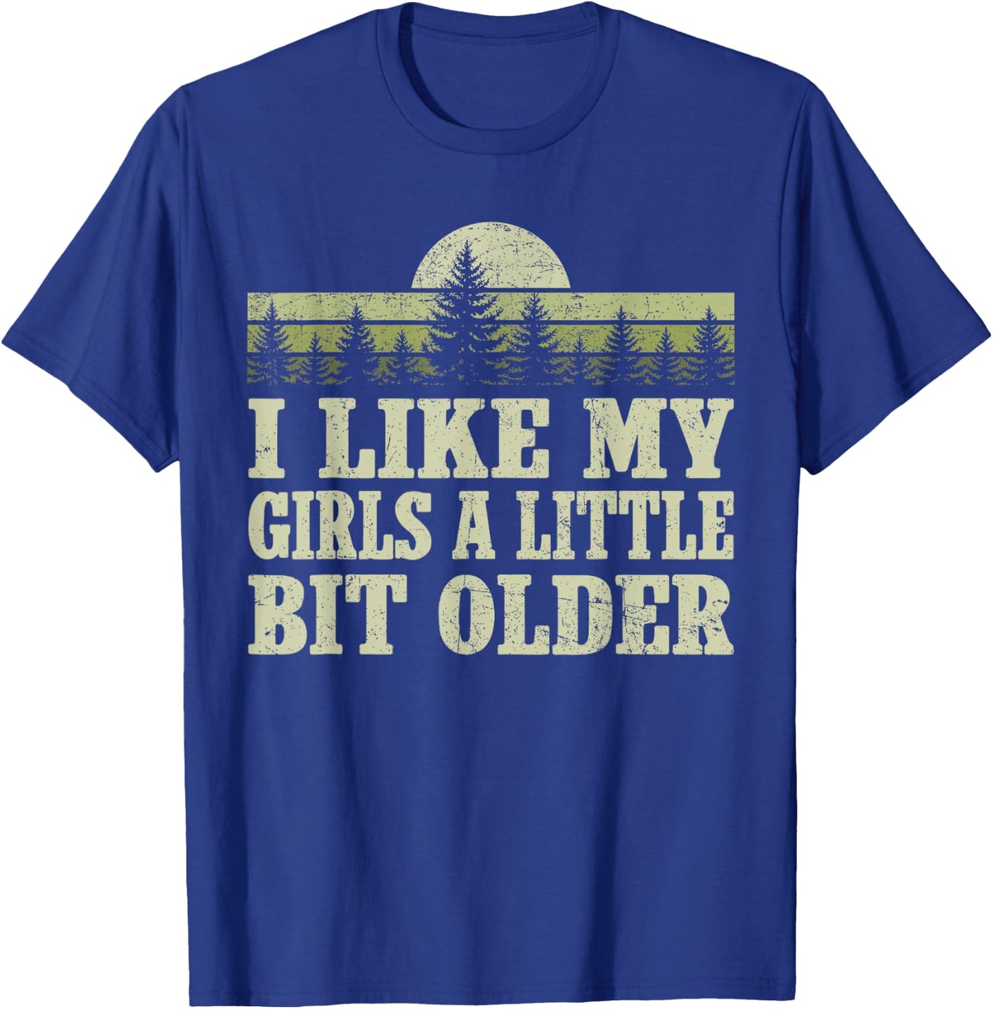 I Like My Girls A Little Bit Older Forest Trees Nature Retro T-Shirt - T-Shirt | Royal