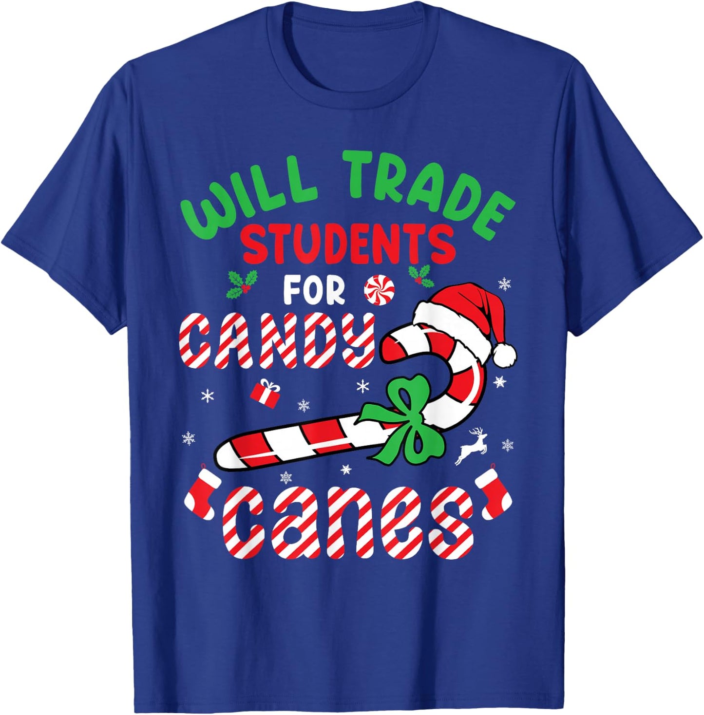 Will Trade Students For Candy Canes Teacher Christmas Xmas T-Shirt - T-Shirt | Royal