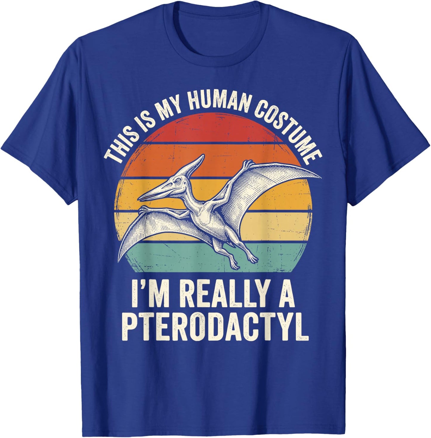 This is My Human Costume I'm Really A Pterodactyl T-Shirt - T-Shirt | Royal