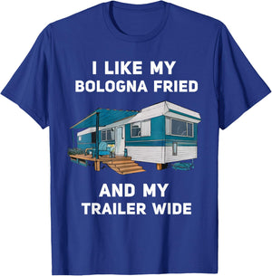 I Like My Bologna Fried and My Trailer Wide Trailer Park T-Shirt - T-Shirt | Royal