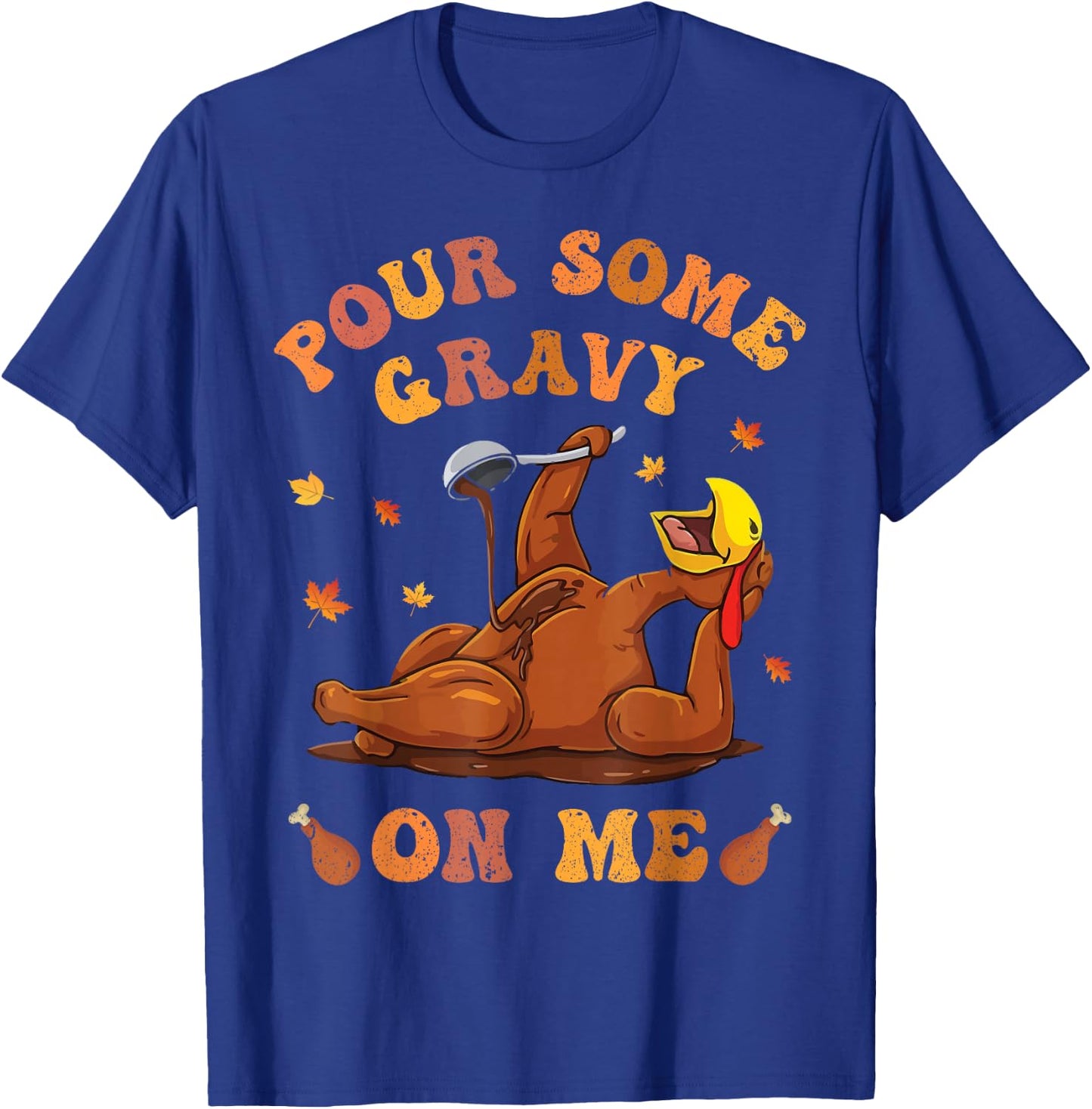 Pour Some Gravy On Me Turkey Birthday Thanksgivin Dinner Men T-Shirt - T-Shirt | Royal