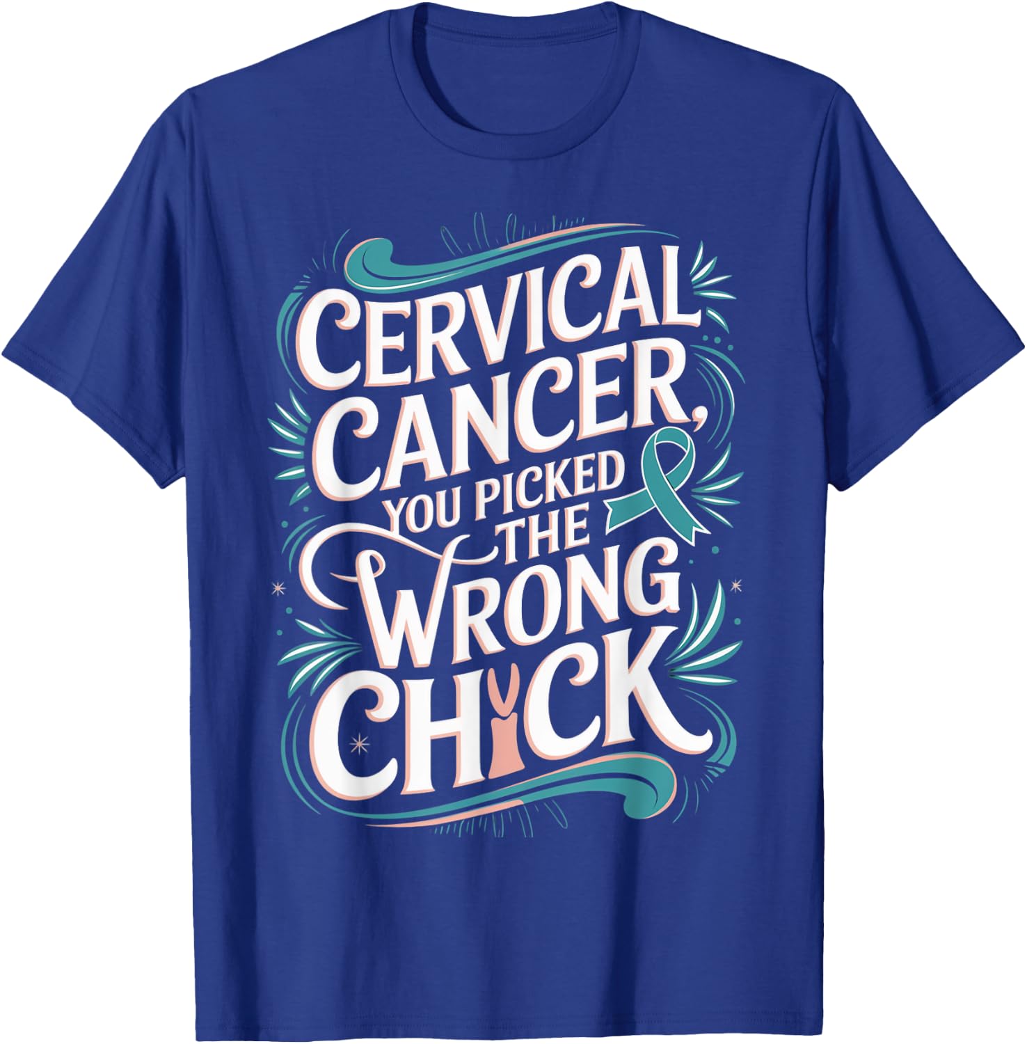 Cancer Awareness Picked A Wrong Chick Cervical T-Shirt - T-Shirt | Royal