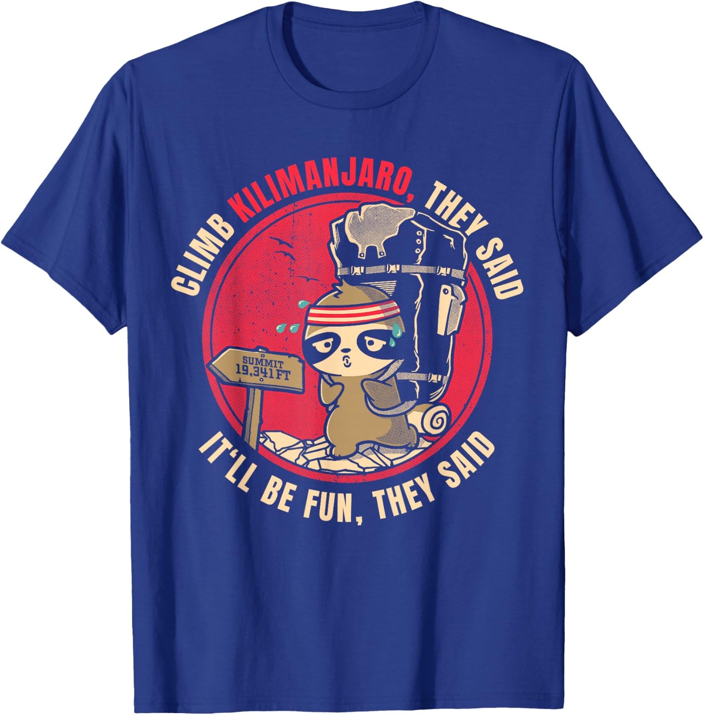 Climb Mount Kilimanjaro They Said Funny Hiker T-Shirt - T-Shirt | Royal