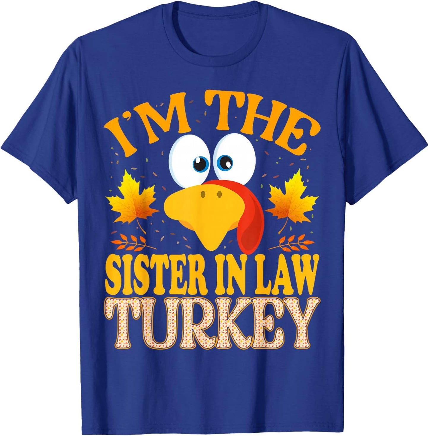 Thanksgiving I'm The Sister In Law Turkey Matching T-Shirt - T-Shirt | Royal