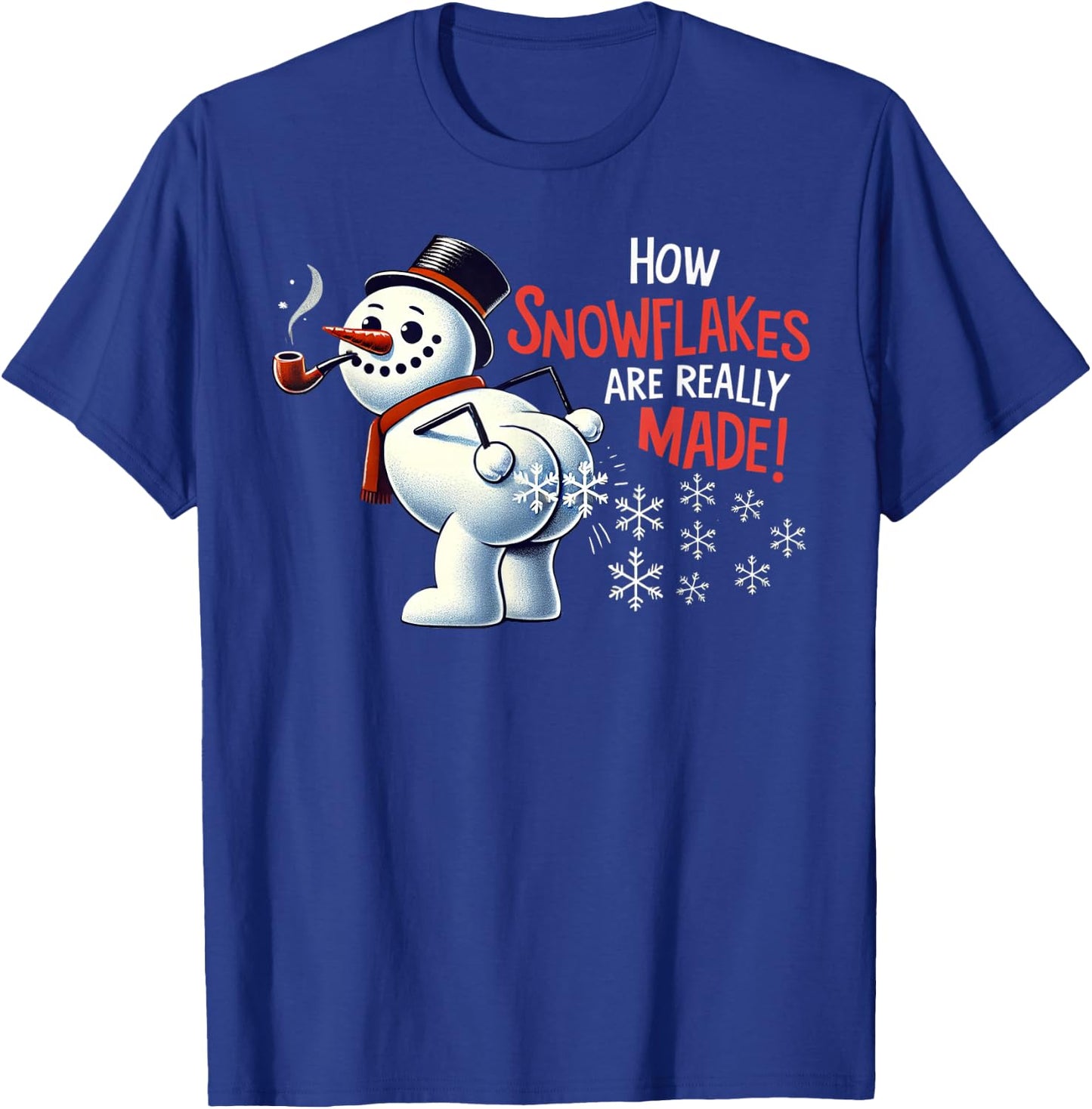 How Snowflakes Are Really Made Christmas Funny Snowman T-Shirt - T-Shirt | Royal