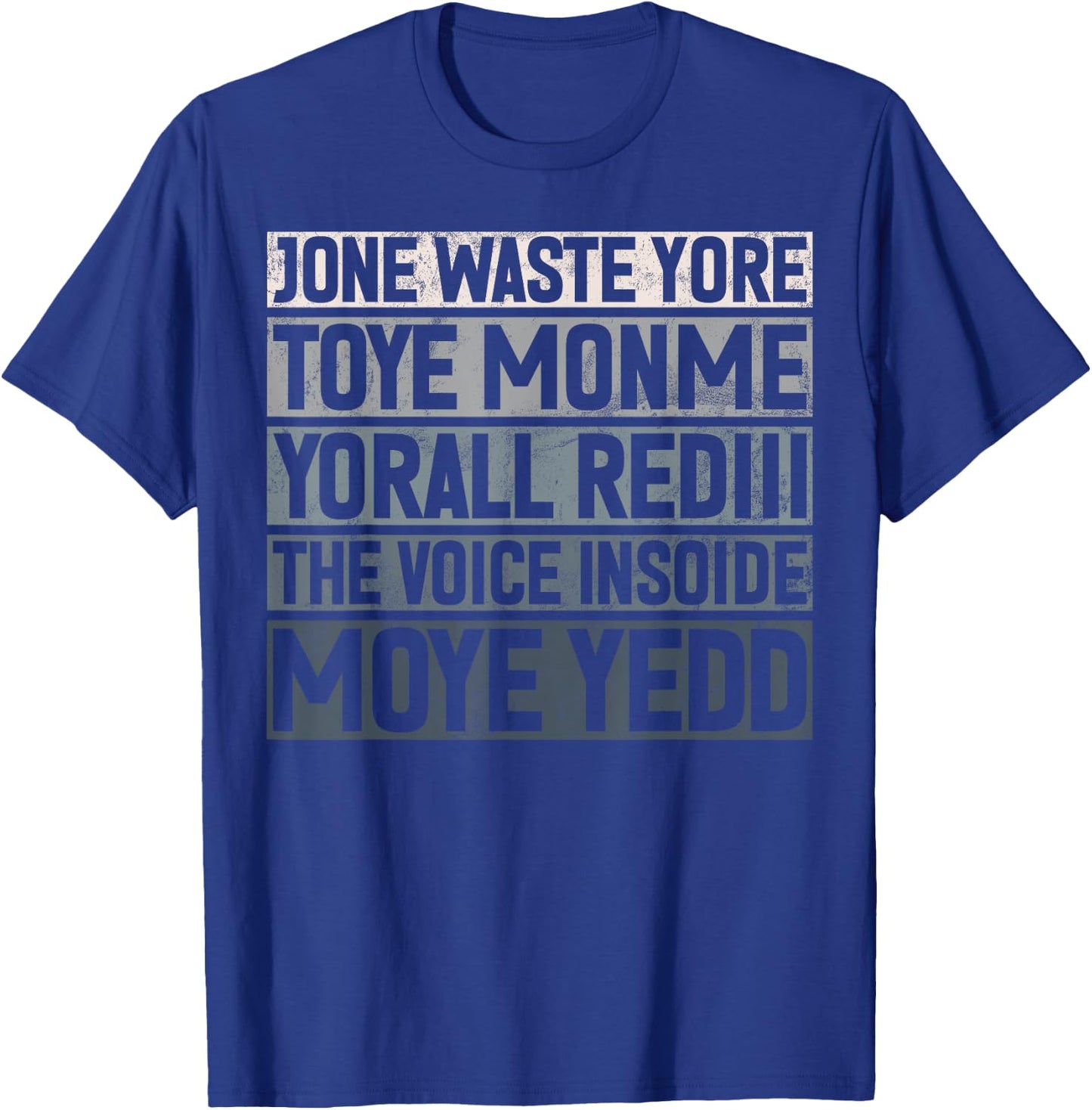 Jone Waste Yore Toye Monme Yorall Rediii Lustiger Witz Humor T-Shirt - T-Shirt | Royal
