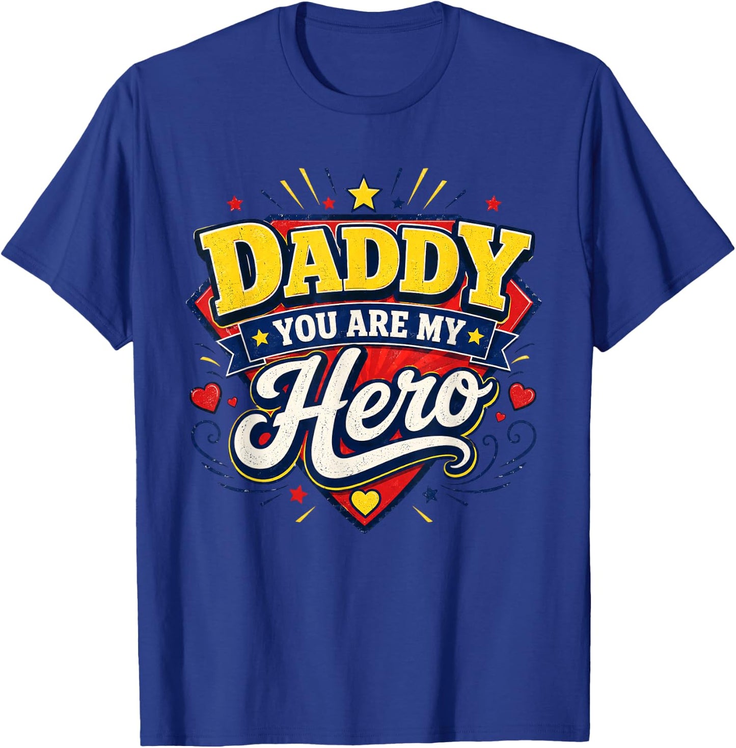 Daddy You are My Hero Father's Day Family Dad Son Daughter T-Shirt - T-Shirt | Royal
