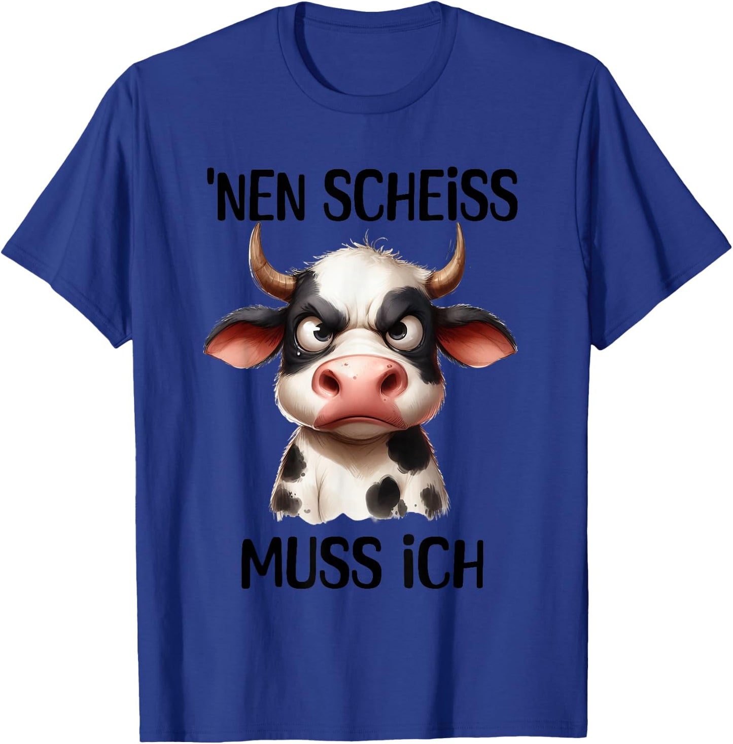 Lustige Kuh mit frechem Spruch 'nen Scheiss muss ich T-Shirt - T-Shirt | Royal