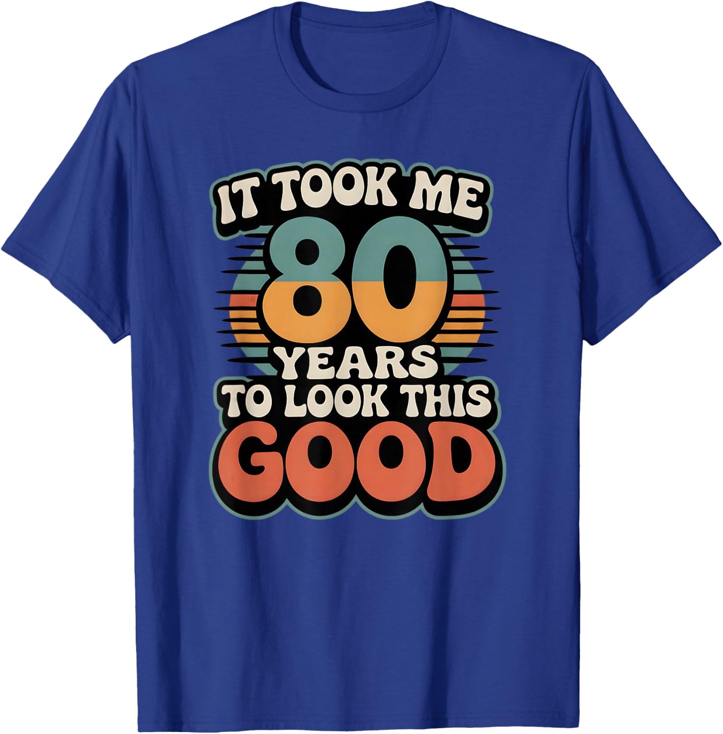 It Took Me 80 Years to Look This Good Funny Vintage T-Shirt - T-Shirt | Royal
