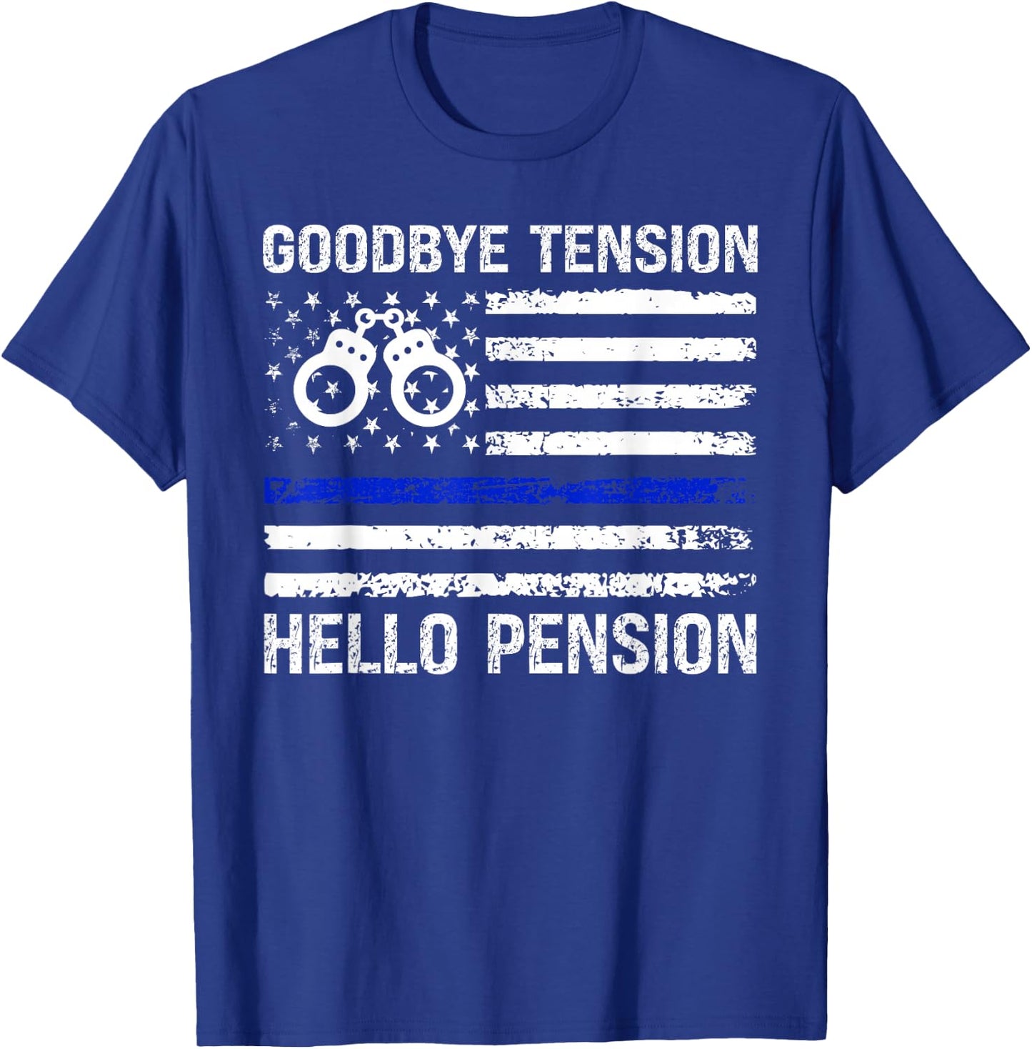 Goodbye Tension Hello Pension Retired Police Law Enforcement T-Shirt - T-Shirt | Royal