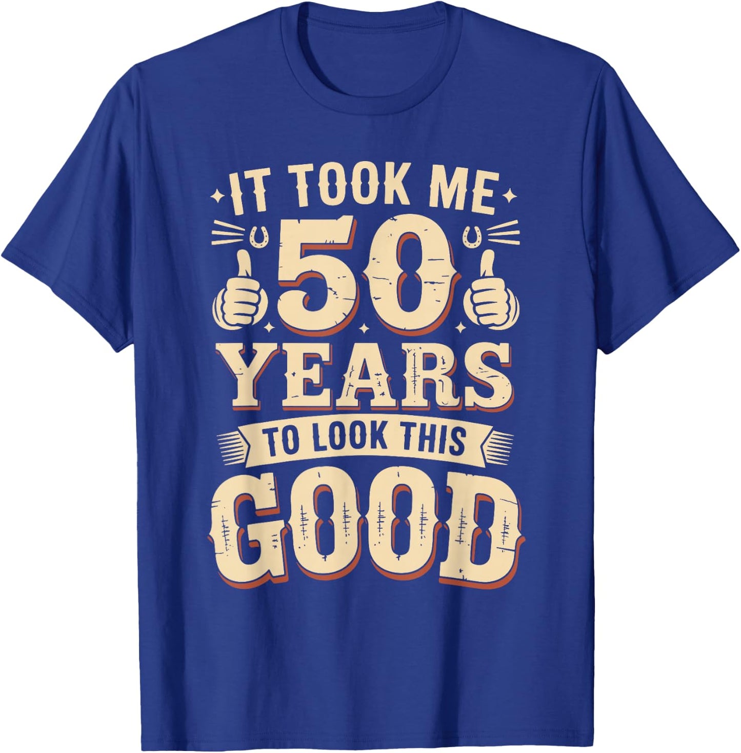 It Took Me 50 Years to Look This Good Funny 50th Birthday T-Shirt - T-Shirt | Royal