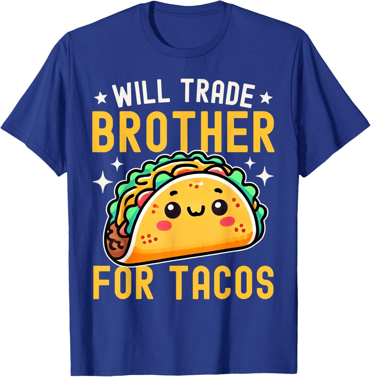 Will Trade Brother For Tacos Taco Lover Cinco De Mayo T-Shirt - T-Shirt | Royal