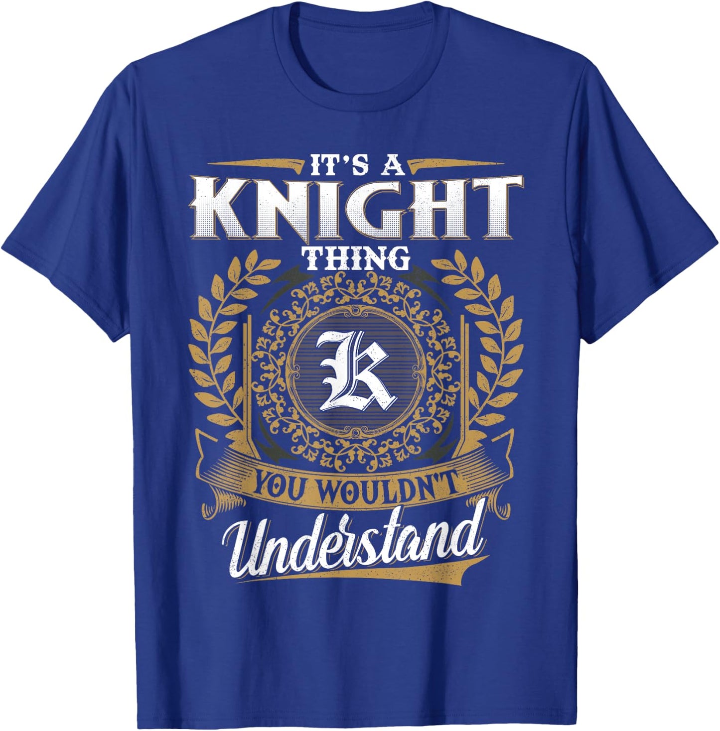 It's A KNIGHT Thing You Wouldn't Understand Name Classic T-Shirt - T-Shirt | Royal