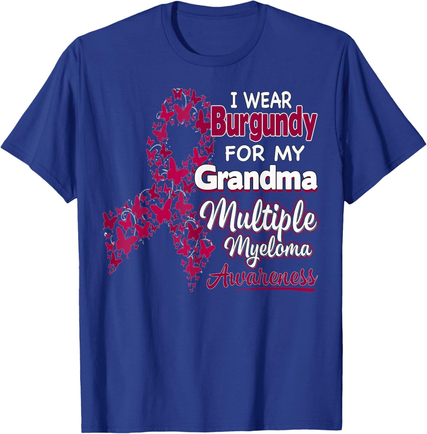 I Wear Burgundy For My Grandma - Multiple Myeloma Awareness T-Shirt - T-Shirt | Royal