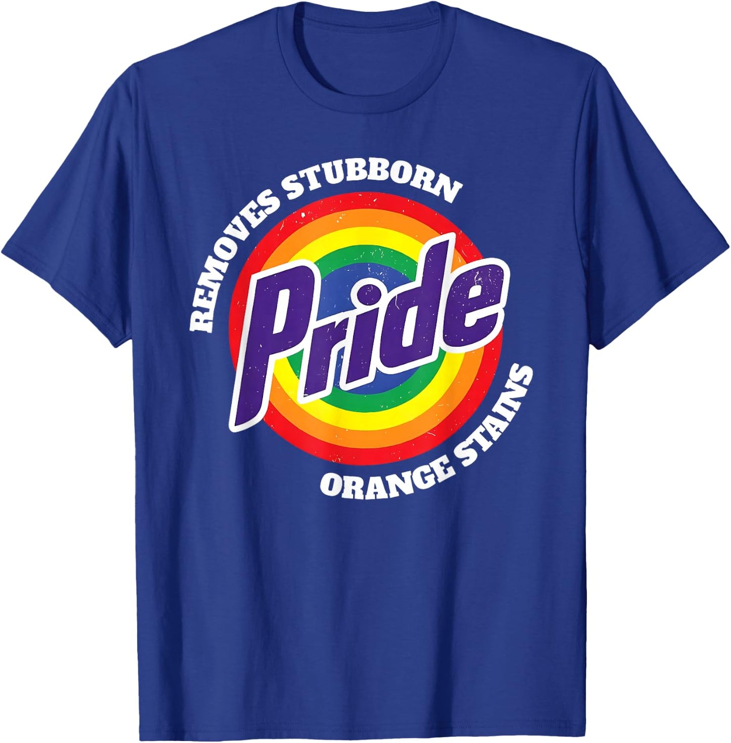 Pride Removes Stubborn Orange Stains LGBT Lesbian Gay Trans T-Shirt - T-Shirt | Royal