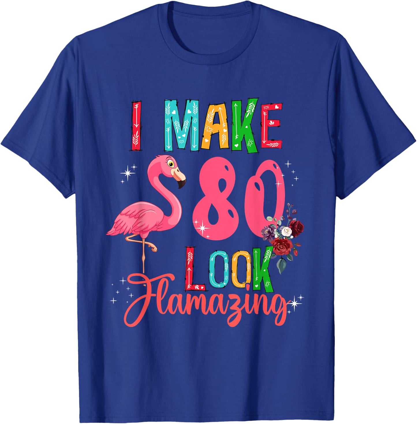 80 Look Amazing Funny 80th Birthday Floral Flamingo Lover T-Shirt - T-Shirt | Royal