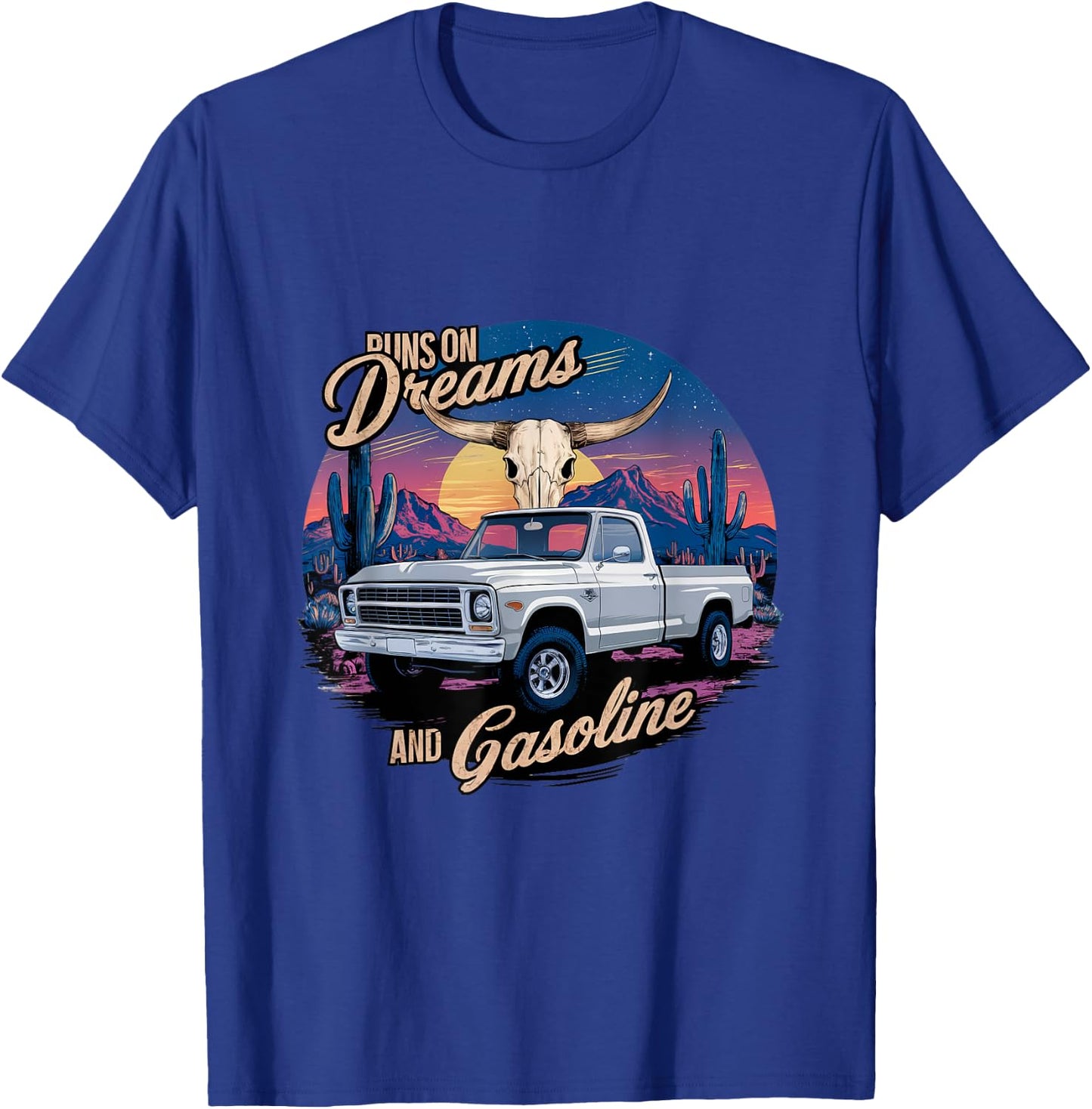 Run on dreams and gasoline wetsern desert truck T-Shirt - T-Shirt | Royal