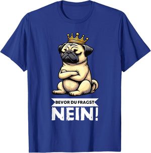 Bevor Du Fragst Nein Mops Möpse Mopshund Mopshunde Mopsi T-Shirt - T-Shirt | Royal