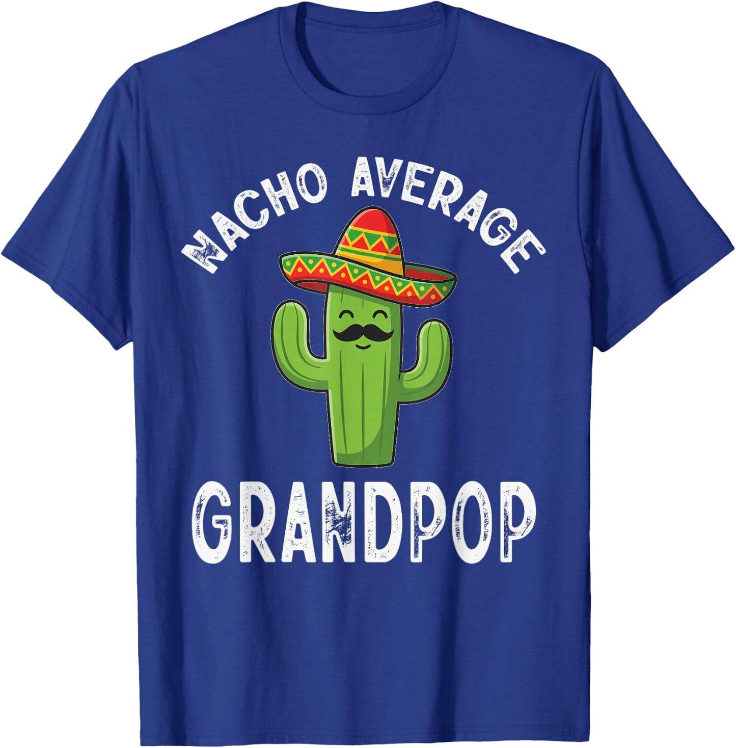 Nacho Average Grandpop Funny Mexican Grandpa T-Shirt - T-Shirt | Royal