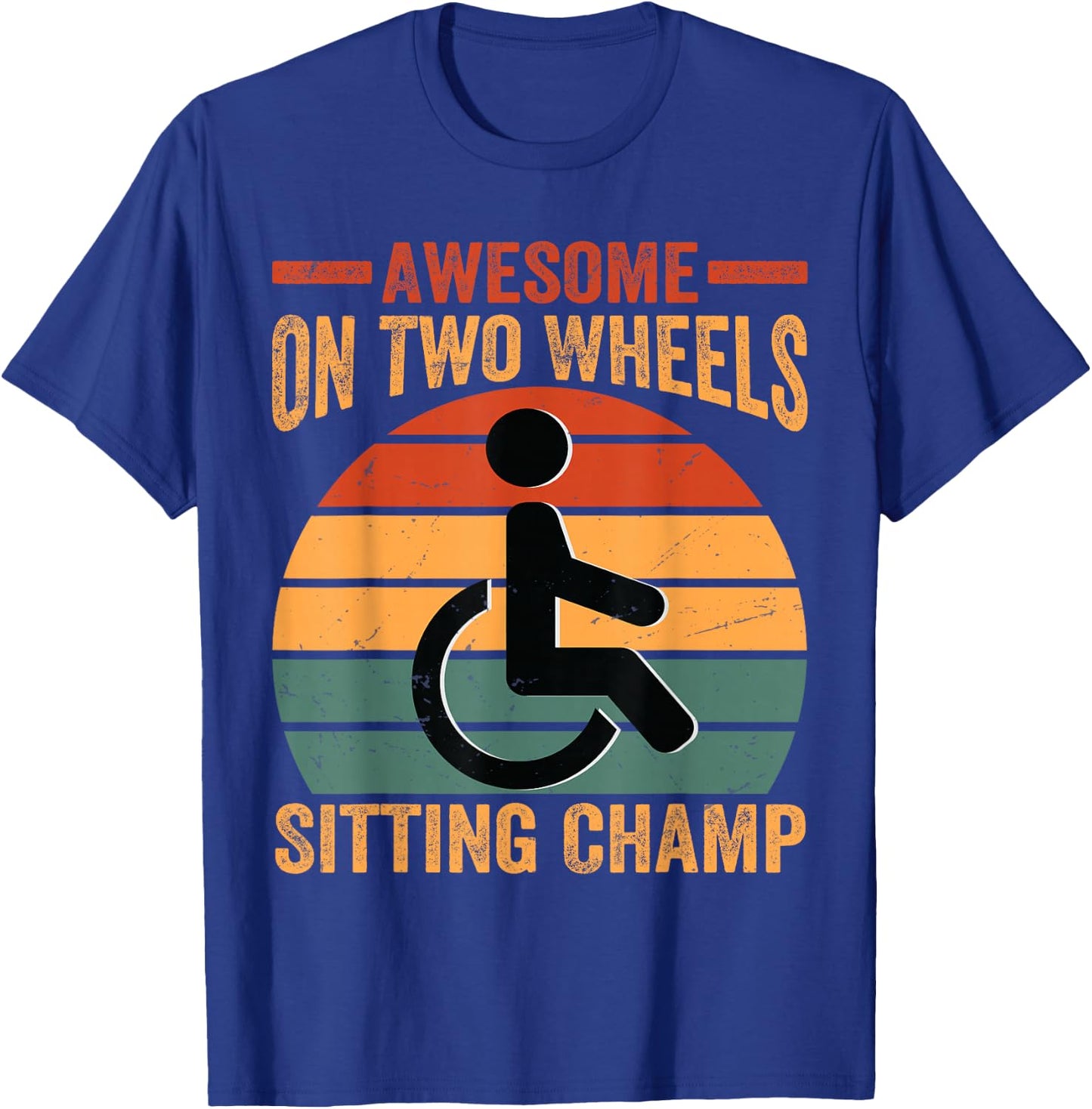 Awesome On Two Wheels Sitting Champ - Funny Wheelchair T-Shirt - T-Shirt | Royal