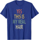 Yes This is My Real Hair Shirt Vintage Funny Retro T-Shirt - T-Shirt | Royal