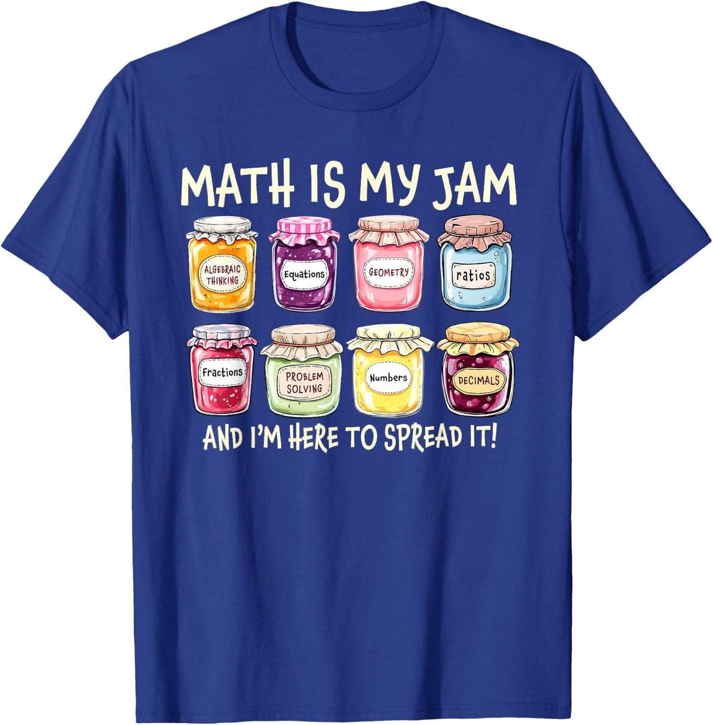 Math is My Jam I'm Here to Spread It Teacher Back to School T-Shirt - T-Shirt | Royal