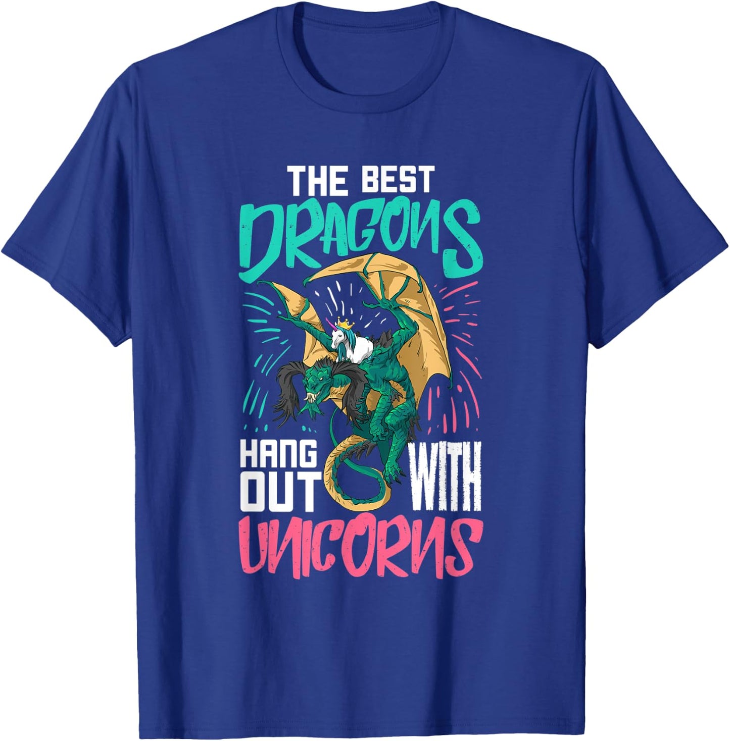 The Best Dragons Hang Out With Unicorns Gift A Nerd T-Shirt - T-Shirt | Royal
