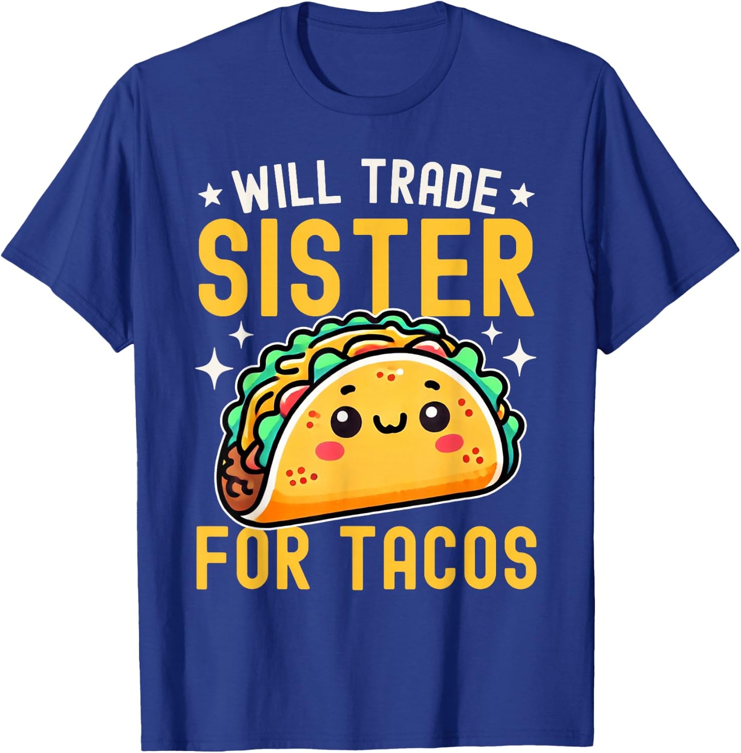 Will Trade Sister For Tacos Taco Lover Cinco De Mayo T-Shirt - T-Shirt | Royal