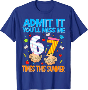 Admit It You'll Miss Me 6 7 Times This Summer,67 Six Seven T-Shirt - T-Shirt | Royal