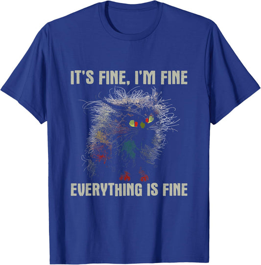It's Fine Cat - Overloaded Funny Shirt T-Shirt - T-Shirt | Royal