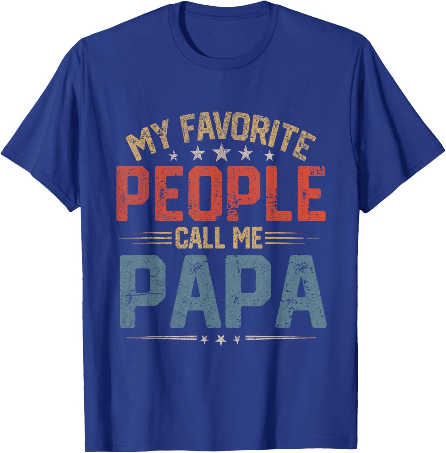 My Favorite People Call Me Papa Funny Father Day T-Shirt - T-Shirt | Royal