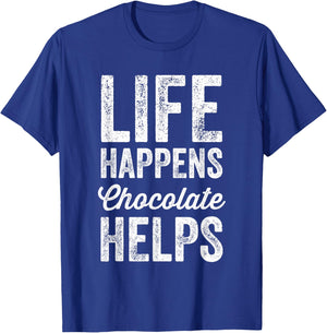 Life Happens Chocolate Helps - Chocolate Lover Gift T-Shirt - T-Shirt | Royal