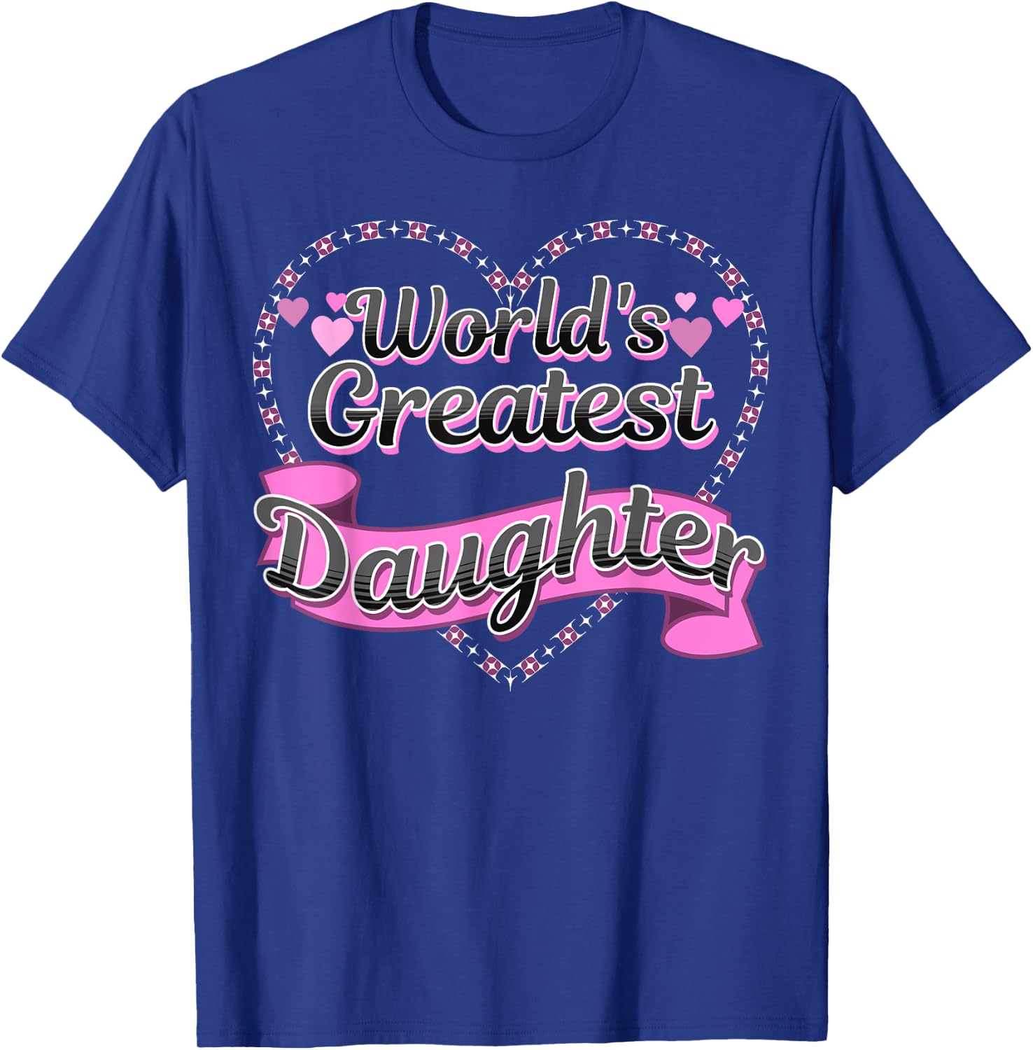 World's Greatest Daughter - Cute Best Daughter Pink Hearts T-Shirt - T-Shirt | Royal