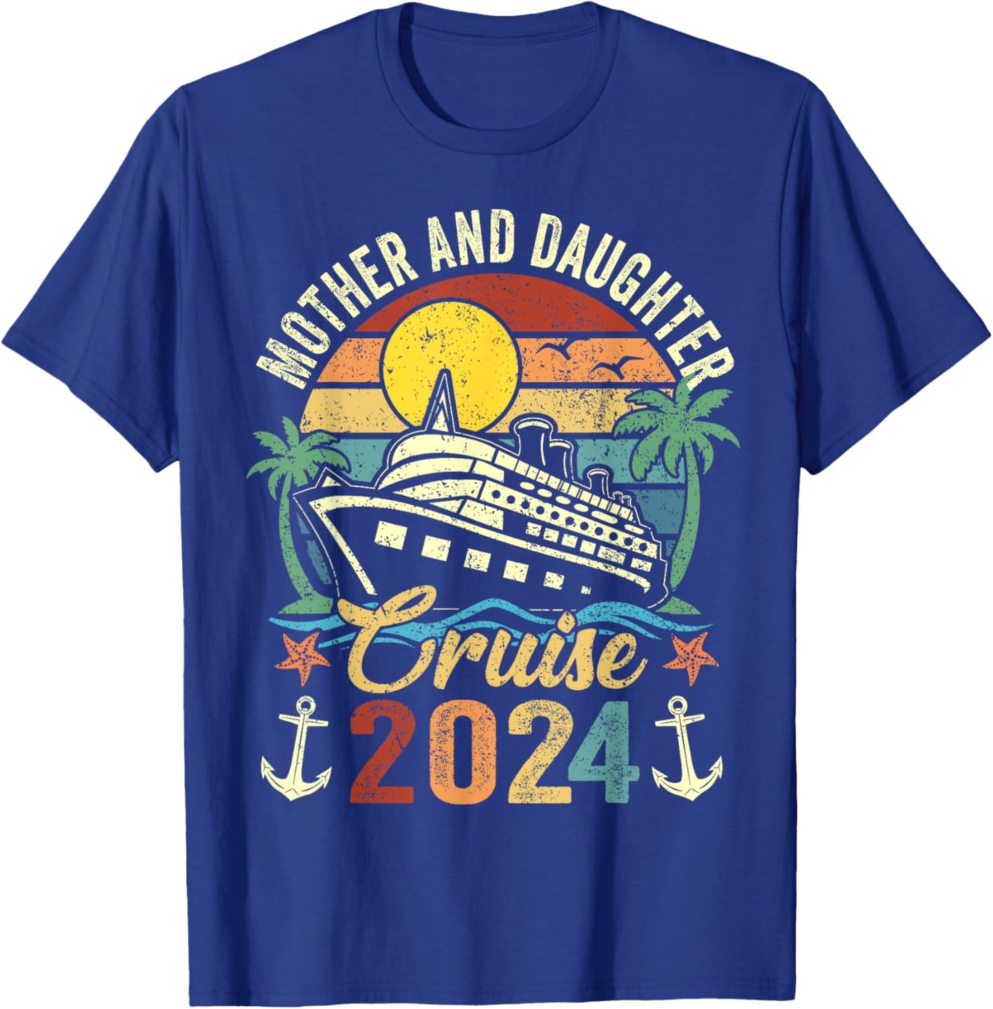 Mother And Daughter Cruise 2024 Family Trip Vacation Funny T-Shirt - T-Shirt | Royal