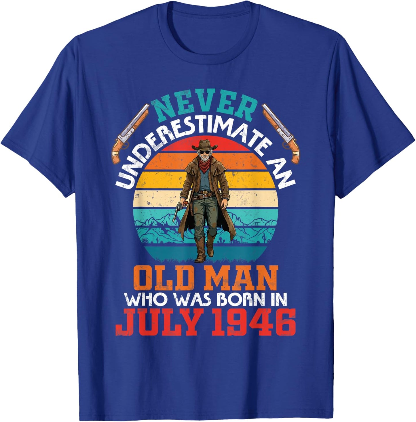 Never Underestimate an Old Man Who was Born in July 1946 T-Shirt - T-Shirt | Royal