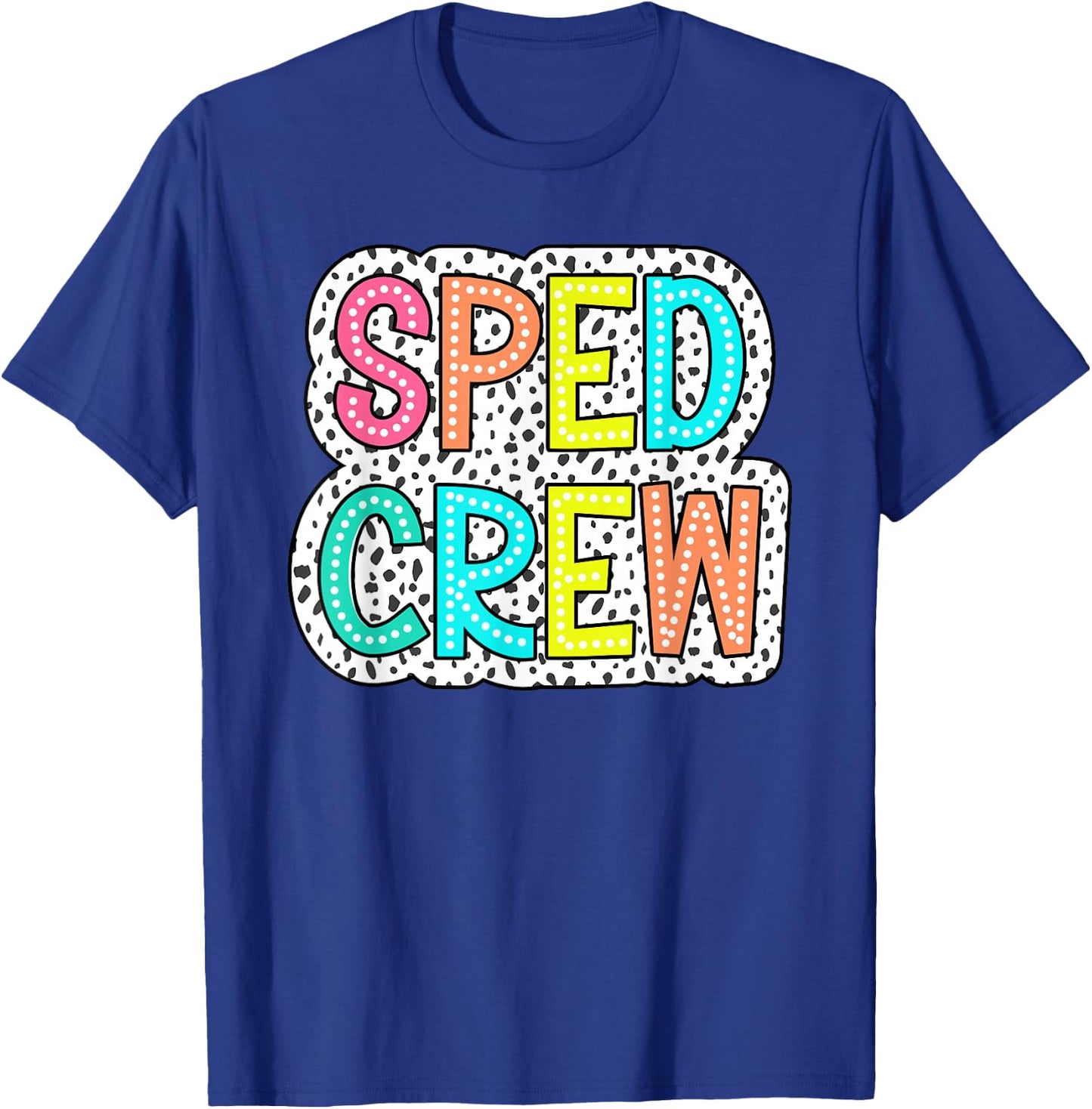 Sped Crew Dalmatian Dots Dream Team Back To School Women Men T-Shirt - T-Shirt | Royal