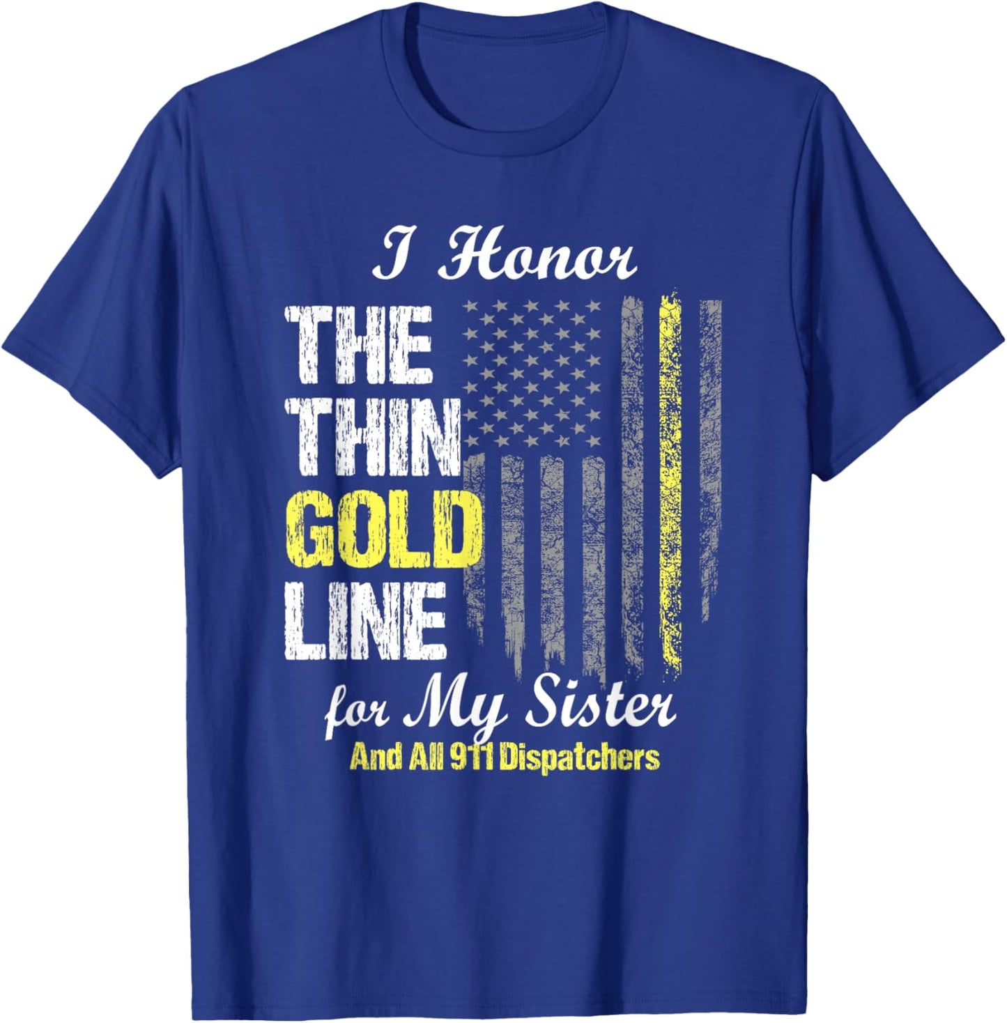 911 dispatcher gifts - Thin Gold Line to honor my sister T-Shirt - T-Shirt | Royal